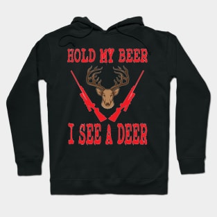 Hunting - Hold My Beer I See A Deer Hoodie